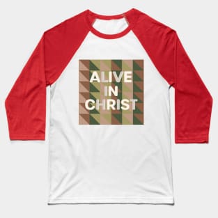 Alive in Christ Baseball T-Shirt